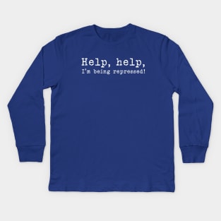 Help, help, I'm being repressed! Kids Long Sleeve T-Shirt